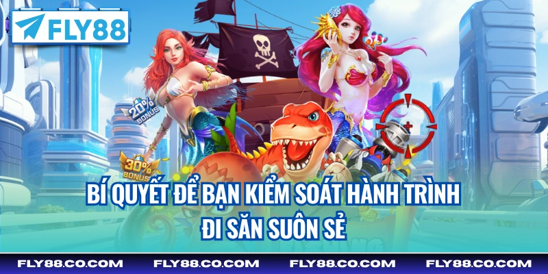 Bí quyết để bạn kiểm soát hành trình đi săn suôn sẻ